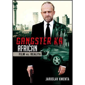 Gangster KA Afričan Film vs. realita - Kmenta Jaroslav