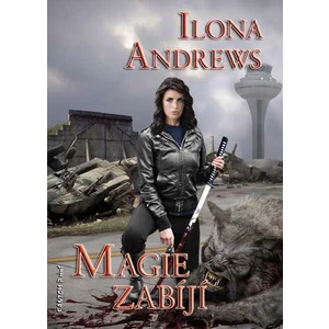 Magie zabíjí - Ilona Andrews