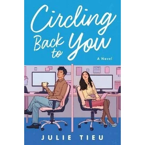 Circling Back to You : A Novel - Tieu Julie