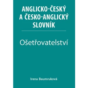 Ošetřovatelství - Anglicko-český a česko-anglický slovník - Irena Baumruková