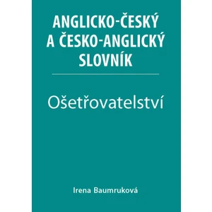 Ošetřovatelství - Anglicko-český a česko-anglický slovník - Irena Baumruková