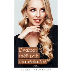 Dvakrát měř, pak manžela řež - Alena Jakoubková