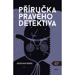 Příručka pravého detektiva - Berry Jedediah