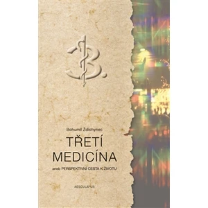 Třetí medicína -- aneb Perspektivní cesta k životu