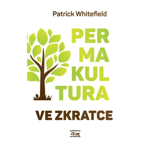 Permakultura ve zkratce - Whitefield Patrick
