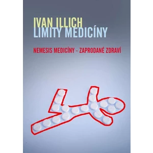 Limity medicíny -- Nemesis medicíny - zaprodané zdraví