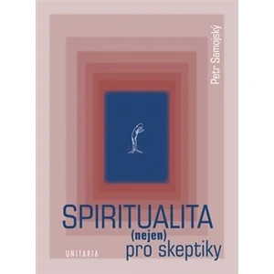 Spiritualita (nejen) pro skeptiky - Samojský Petr