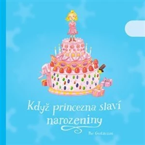 Když princezna slaví narozeniny - Gustavsson Per