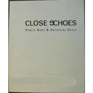 Close Echoes - Veřejné tělo & Umělý prostor (Defekt)