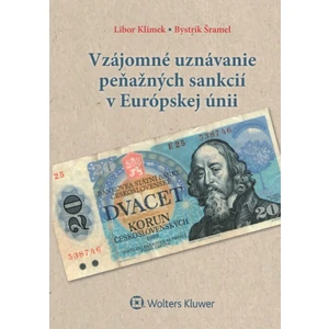 Vzájomné uznávanie peňažných sankcií v Európskej únii - Libor Klimek, Bystrík Šramel