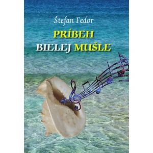 Príbeh bielej mušle - Štefan Fedor