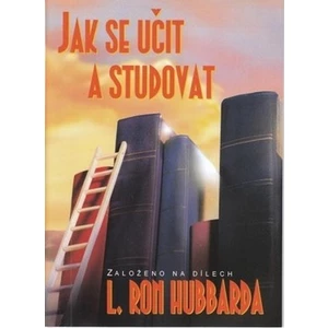 Jak se učit a studovat - Hubbard L. Ron