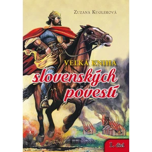 Veľká kniha slovenských povestí 1. diel - Zuzana Kuglerová