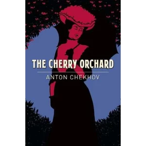 The Cherry Orchard - Anton Pavlovič Čechov