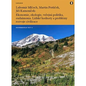 Ekonomie, ekologie, veřejná politika, eudaimonia - Martin Potůček, Lubomír Mlčoch, Jiří Kameník