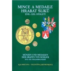 Mince a medaile hrabat Šliků XVII.-XXI. století - Valentýna Jakymenková, Ilja Smetana