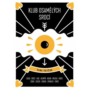 Klub osamělých srdcí pana vajíčko - Pavel Brycz, Oto Klempíř, Belko Tomáš, Pavel Tomeš, Pavel Sobek, Jakub Kohák, Iva Hadj Moussa, Lenka Elbe, robot F