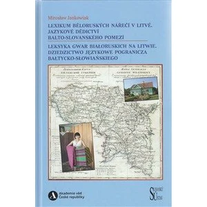 Lexikum běloruských nářečí v Litvě. Jazykové dědictví balto-slovanského pomezí / Leksyka gwar białoruskich na Litwie. Dziedzictwo językowe pogranicza