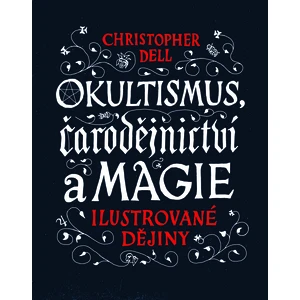 Okultismus, čarodějnictví a magie - Christopher Dell