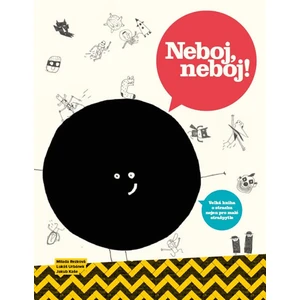 Neboj, neboj! - Velká kniha o strachu nejen pro malé strašpytle - Milada Rezková, Urbánek Lukáš