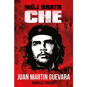 Můj bratr Che - Juan Martin Guevara, Vincent Armelle