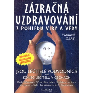 Zázračná uzdravování z pohledu víry a vědy - Vlastimil Žert