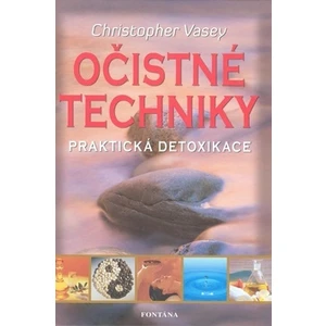 Očistné techniky -- Praktická detoxikace - Vasey Christopher