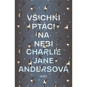 Všichni ptáci na nebi - Charlie Jane Andersová