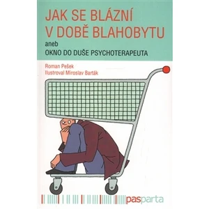 Jak se blázní v době blahobytu - Roman Pešek