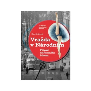 Vražda v Národním & Případ ukradeného Maura - Eva Štolbová