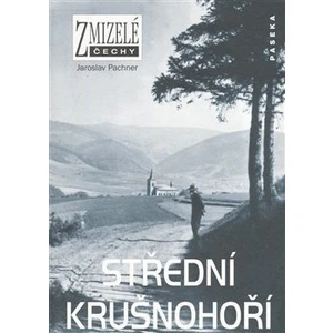 Zmizelé Čechy-Střední Krušnohoří - Jaroslav Pachner