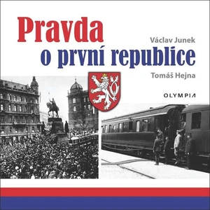 Pravda o první republice - Václav Junek, Tomáš Hejna