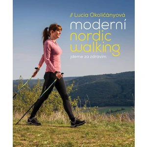 Moderní nordic walking - Lucia Okoličányová