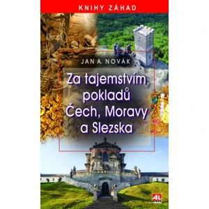 Za tajemstvím pokladů Čech, Moravy a Slezska - Jan A. Novák