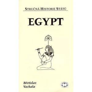 Egypt - stručná historie států - Břetislav Vachala