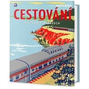 Cestování - Historie v obrazech - R. G. Grant, Simon Adams, Andrew Humphreys