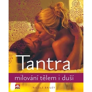 Tantra - Milování tělem i duší - Nicole Baileyová