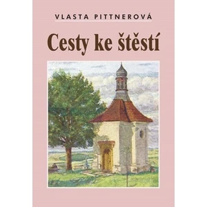 Cesty ke štěstí - Pittnerová Vlasta