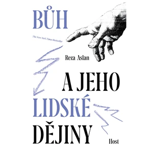 Bůh a jeho lidské dějiny - Reza Aslan