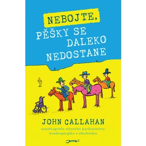 Nebojte, pěšky se daleko nedostane - John Callahan