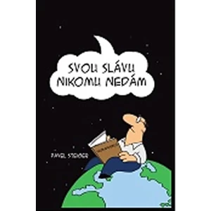 Svou slávu nikomu nedám - Steiger Pavel