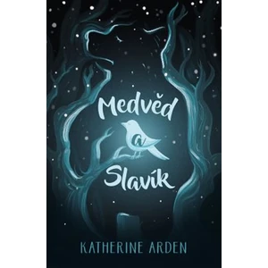 Medvěd a Slavík - Katherine Arden