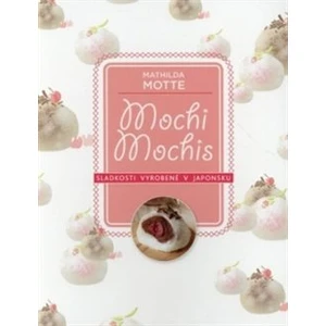 Mochi – Sladkosti z Japonska - Mathilda Motte