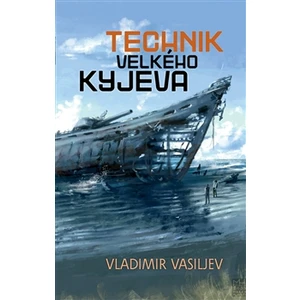 Technik Velkého Kyjeva - Vladimir Vasiljev