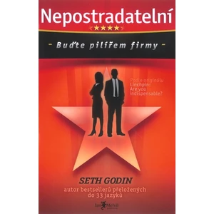 Nepostradatelní - Buďte pilířem firmy - Seth Godin