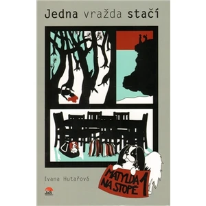 Jedna vražda stačí - Matylda na stopě 1 - Ivana Hutařová