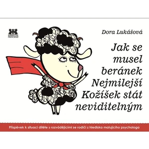Jak se musel beránek Nejmilejší Kožíšek stát neviditelným - Lukášová Dora