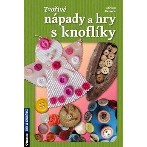 Tvořivé nápady a hry s knoflíky - Messerle Miriam