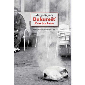 Bukurešť - Prach a krev - Małgorzata Rejmerová