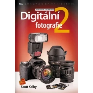 Digitální fotografie 2 – druhé, rozšířené a doplněné vydání - Scott Kelby